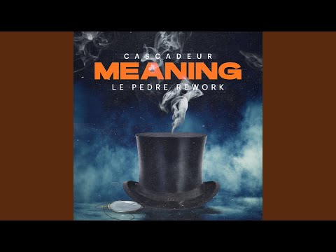 Video thumbnail for Meaning (Le Pedre Rework)