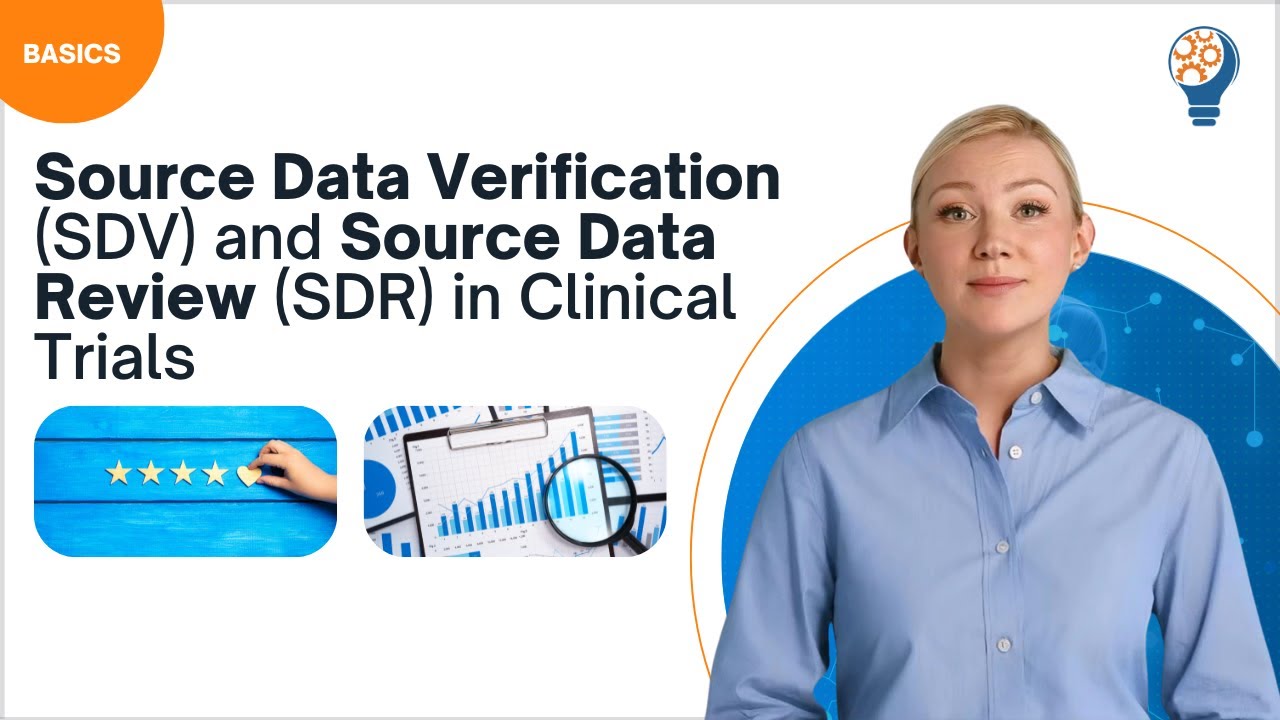 Source Data Verification (SDV) and Source Data Review (SDR) in Clinical Trials