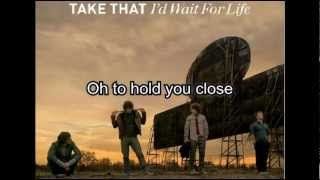 Take That - I&#39;d Wait For Life with Lyrics