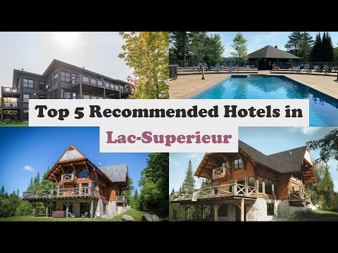 Top 5 Recommended Hotels In Lac-Superieur | Top 5 Best 4 Star Hotels In Lac-Superieur