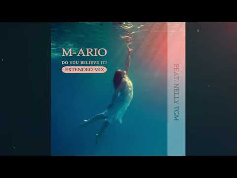M-ARIO - DO YOU BELIEVE IT? (feat  NELLY TGM) {EXTENDED MIX}