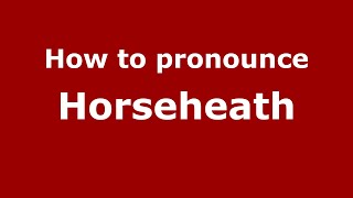How to pronounce Horseheath