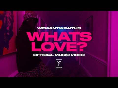 wewantwraiths - What's Love (Official Video)