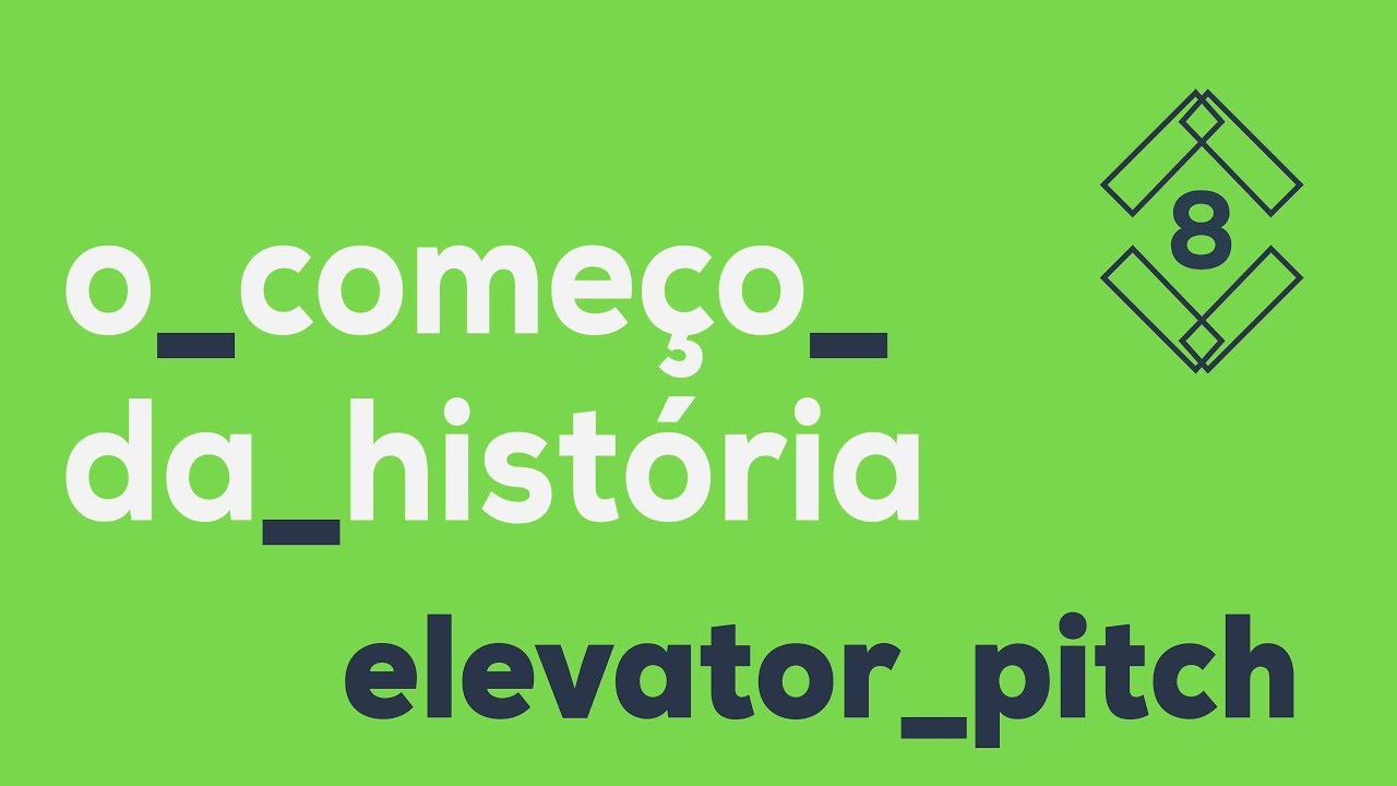 O começo da história 🥇 Elevator Pitch #8 | 2017
