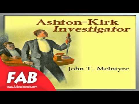 Ashton Kirk, Investigator Full Audiobook by John Thomas MCINTYRE by General, Detective Fiction Video