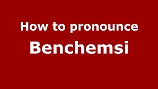 How to pronounce Benchemsi