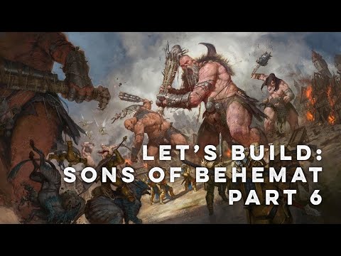 Let’s Build: Sons of Behemat Part 6