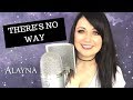 There's No Way - Lauv ft. Julia Michaels Cover Alayna There's No Way - Lauv ft. Julia Michaels Cover Alayna