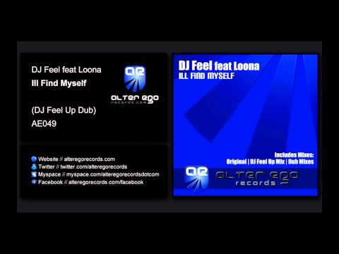 DJ Feel feat Loona - Ill Find Myself (DJ Feel Up Dub) [Alter Ego Records]