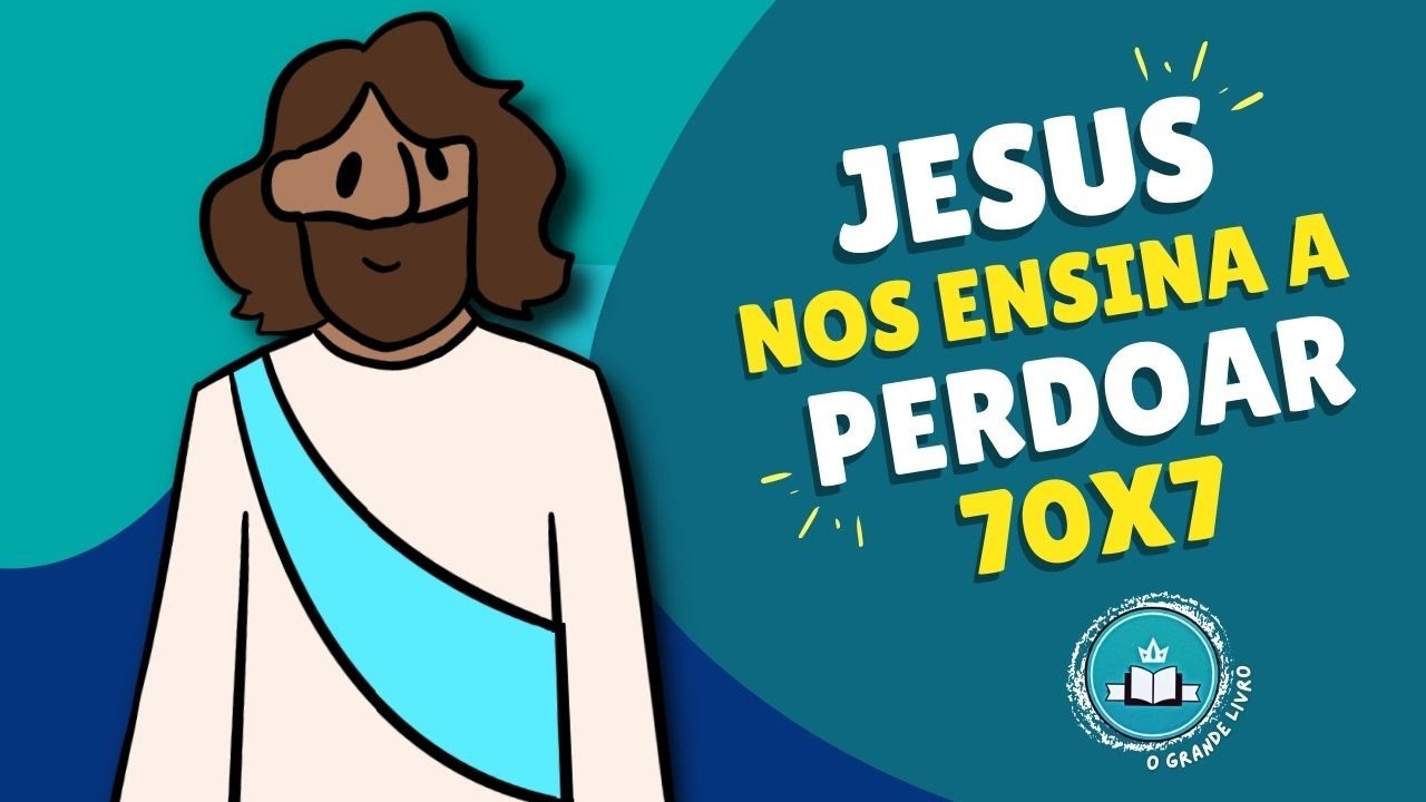 História Bíblica Para Crianças: JESUS NOS ENSINA A PERDOAR [70X7] O Grande Livro