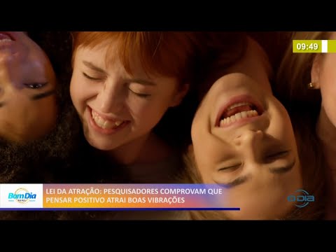 Lei da atração: Pesquisadores comprovam que pensar positivo atrai boas vibrações 25 05 2021