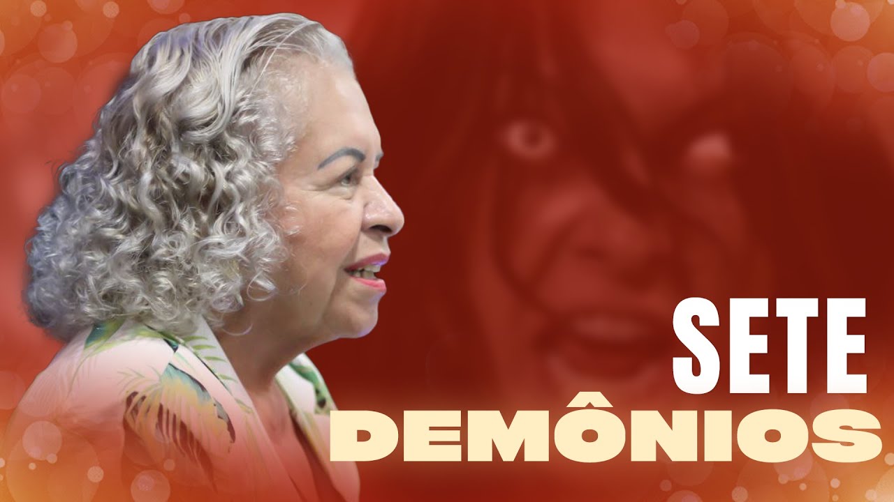SETE DEMÔNIOS  | PASTORA TÂNIA TEREZA