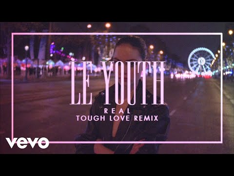 Le Youth - R E A L (Tough Love Remix) (Official Video)