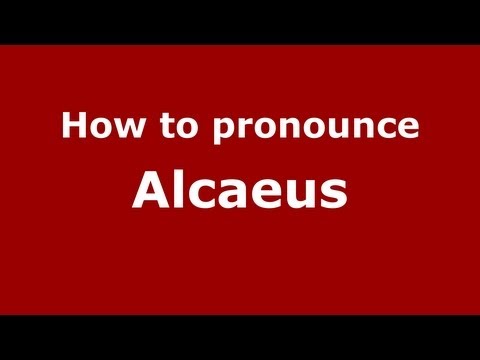 How to Pronounce Alcaeus - PronounceNames.com