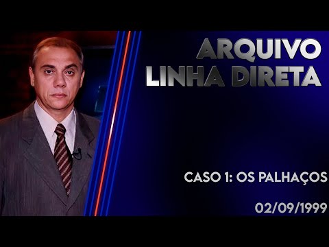 Linha Direta 02/09/1999 - Caso 1: Os Palhaços