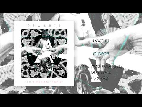 RawCutz - GUWOP (ft. Diaz Beatz, Dave Wolf Rodriguez,  & Bruxão)