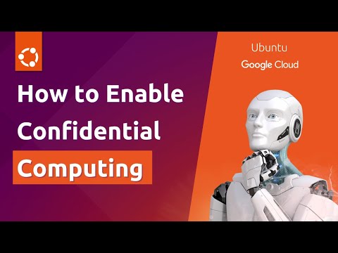 How to Enable Confidential Computing with Ubuntu and Google Cloud