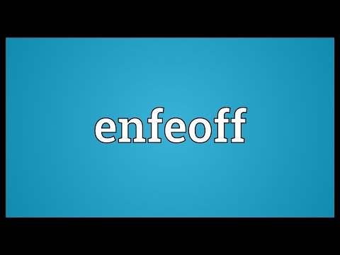 Enfeoff Meaning Video