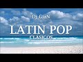 dj gian - latin pop clasicos mix 5 (mana, luis miguel, shakira, thalia, chayanne)