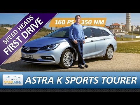 2016 Opel Astra K Sports Tourer Test (1.6 BiTurbo CDTI 160 PS) - Fahrbericht - Review