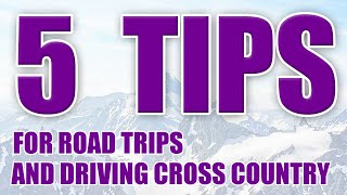 5 Tips for Road Trips & Driving Cross Country