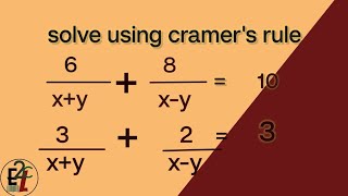 20 #(6/x+y) + (8/x-y) = 10 & (3/x+y) + (2/x-y) = 3 solve using cramer's rule
