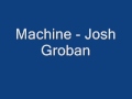 Machine - Josh Groban