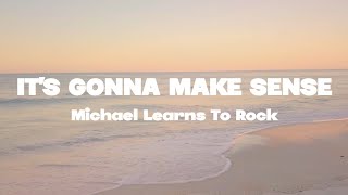 Michael Learns To Rock - It&#39;s gonna make sense lyrics | (Mr. SOUNDS)