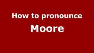 How to pronounce Moore