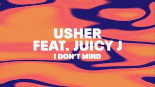 Usher feat. Juicy J - I Don&#39;t Mind (Official Audio)