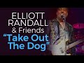 Take Out The Dog and Bark The Cat | ELLIOTT RANDALL & FRIENDS | Cliff Williams from AC/DC on Bass
