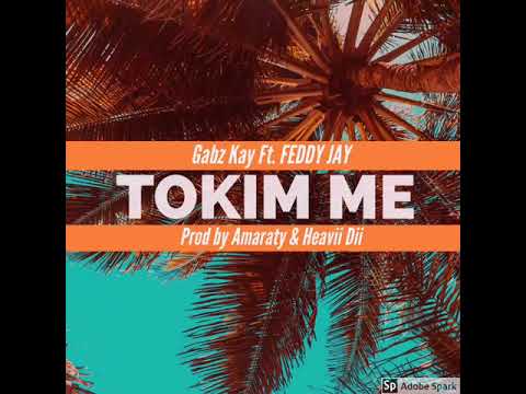 Tokim Me-Gabz Kay Ft. Feddy Jay