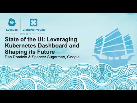 State of the UI: Leveraging Kubernetes Dashboard - Dan Romlein & Spencer Sugarman