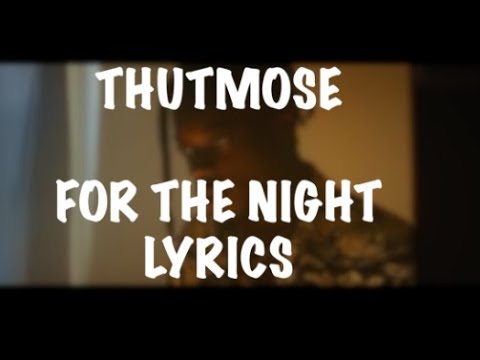 Thutmose - For the Night  LYRICS (Prod. Scott Storch)