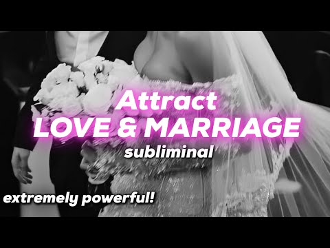 Attract LOVE & MARRIAGE subliminal - extremely powerful! 528HZ