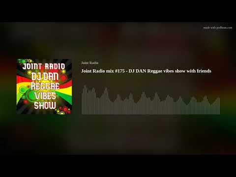 Joint Radio mix #175 - DJ DAN Reggae vibes show with friends