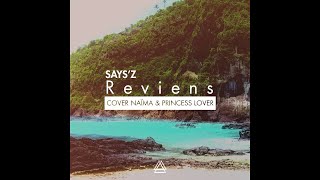 Says'z - Reviens ( #Cover Naima & Princess Lover )