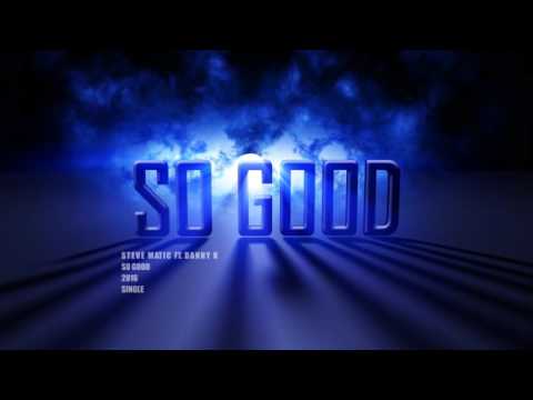 Steve Matic Ft. Danny K - So Good (Official Audio)