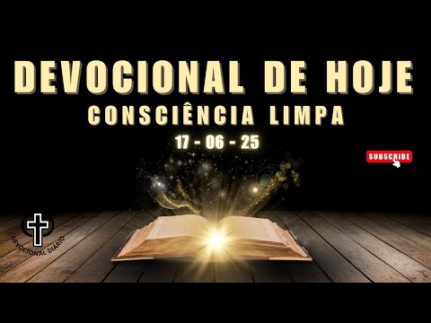 Devocional de Hoje - 17 - 06 - 25 - Consciência limpa