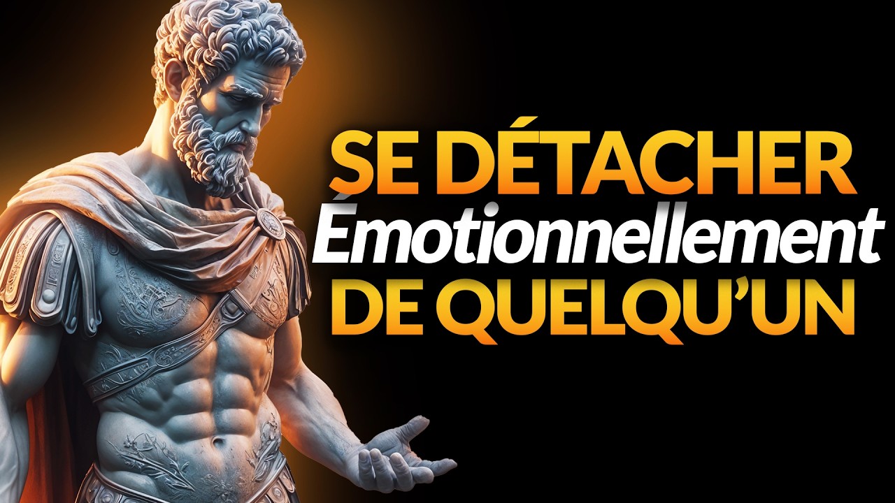 7 PRÉCEPTES STOÏCIENS POUR SE LIBÉRER ÉMOTIONNELLEMENT D'UNE PERSONNE