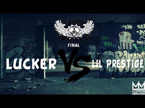 Lucker vs Lil prestige-FINAL - TITANS BATTLE