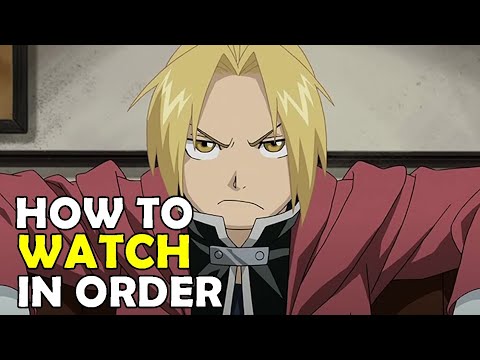 How To Watch Fullmetal Alchemist in Order!