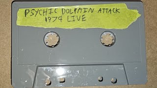 &quot;Psychic Dolphin Attack&quot; Live Bootleg circa. 1974 (OBSCURE MEDIA)