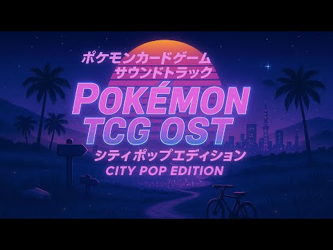 Pokémon TCG OST – City Pop Edition 💿 | All 19 Tracks Reimagined