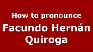 How to pronounce Facundo Hernán Quiroga