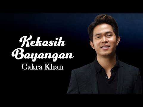 Cakra Khan - Kekasih Bayangan (Lirik Video)