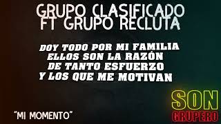 Grupo Clasificado Ft. Grupo Recluta - Mi Momento (Letra/Lyrics) [2023]