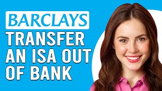 How To Transfer An ISA Out Of Barclays Bank (How Do I Transfer An ISA Out Of Barclays Bank)