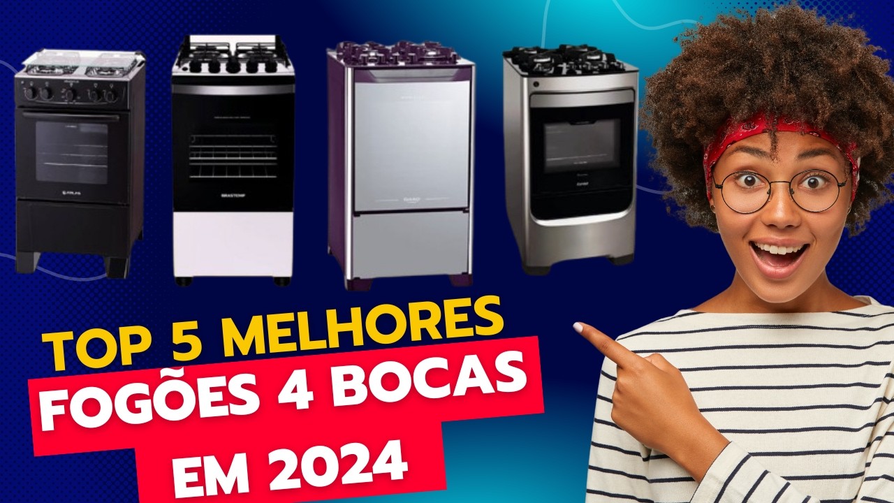 Descubra os 5 Fogões 4 Bocas Mais Quentes do Momento! QUAL O MELHOR FOGÃO 4 BOCAS 2024?