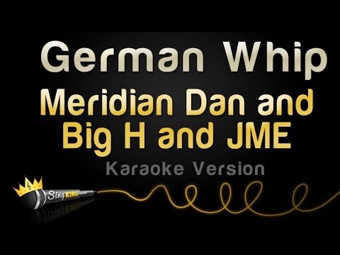 Meridian Dan and Big H and Jme- German Whip (Karaoke Version)